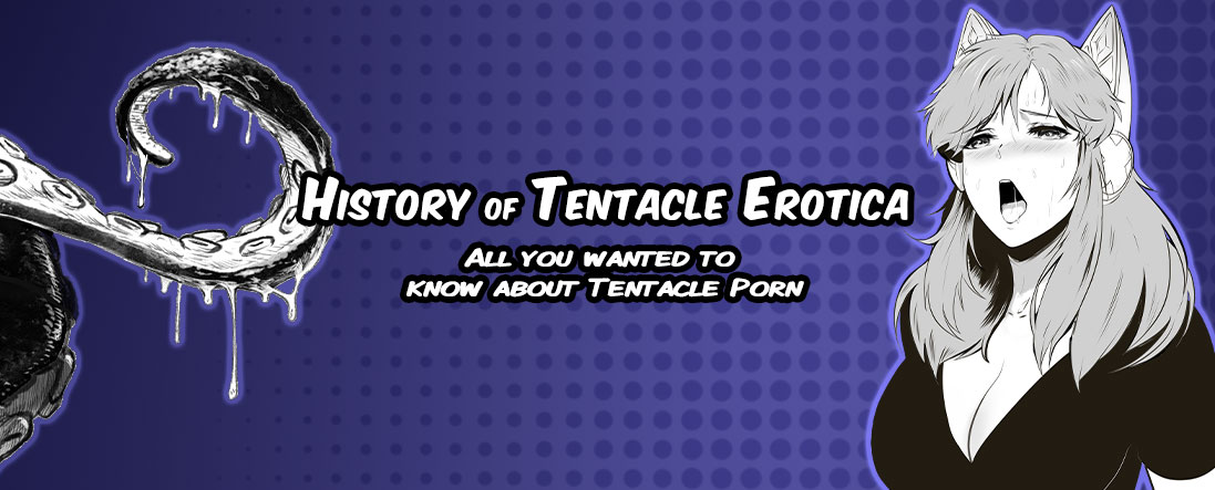 History of Tentacle Erotica - All you wanted to know about Tentacle Porn